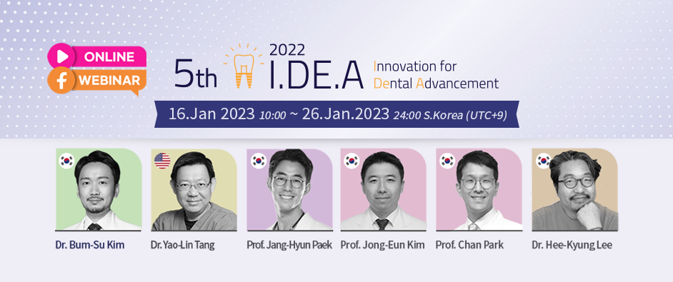 [CLOSE] [HASSBIO Online Webinar] 2022 5th I.DE.A Forum - “Push the Limits” - Digital Implants from Zero to One+
